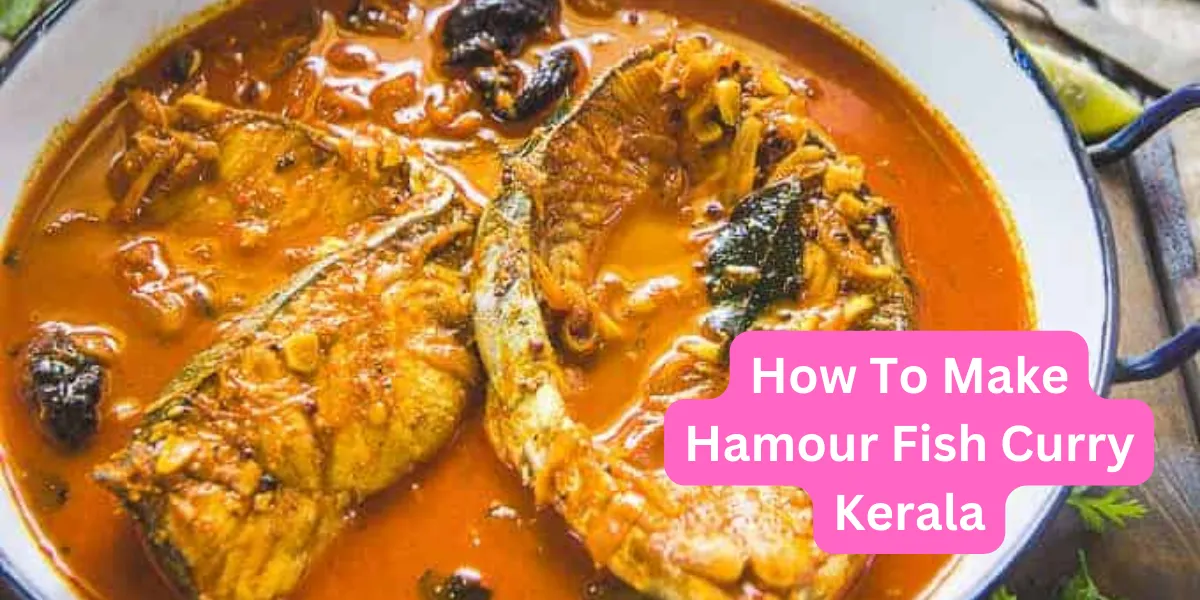 How To Make Hamour Fish Curry Kerala