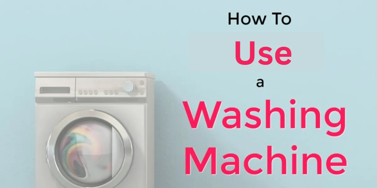 How to Use Washing Machine