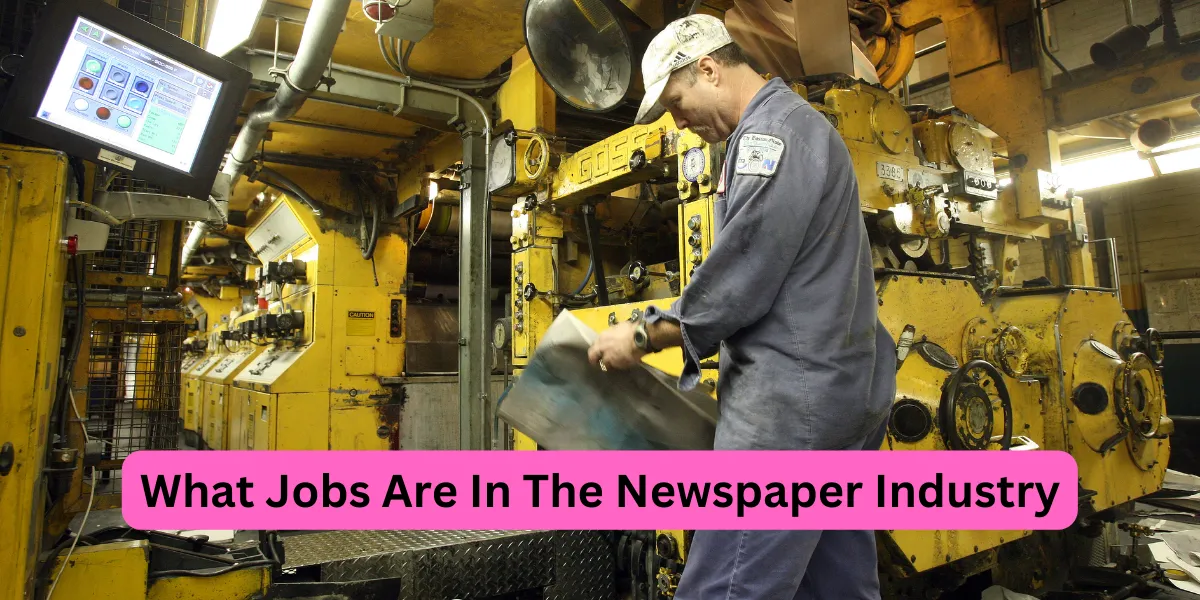 What Jobs Are In The Newspaper Industry