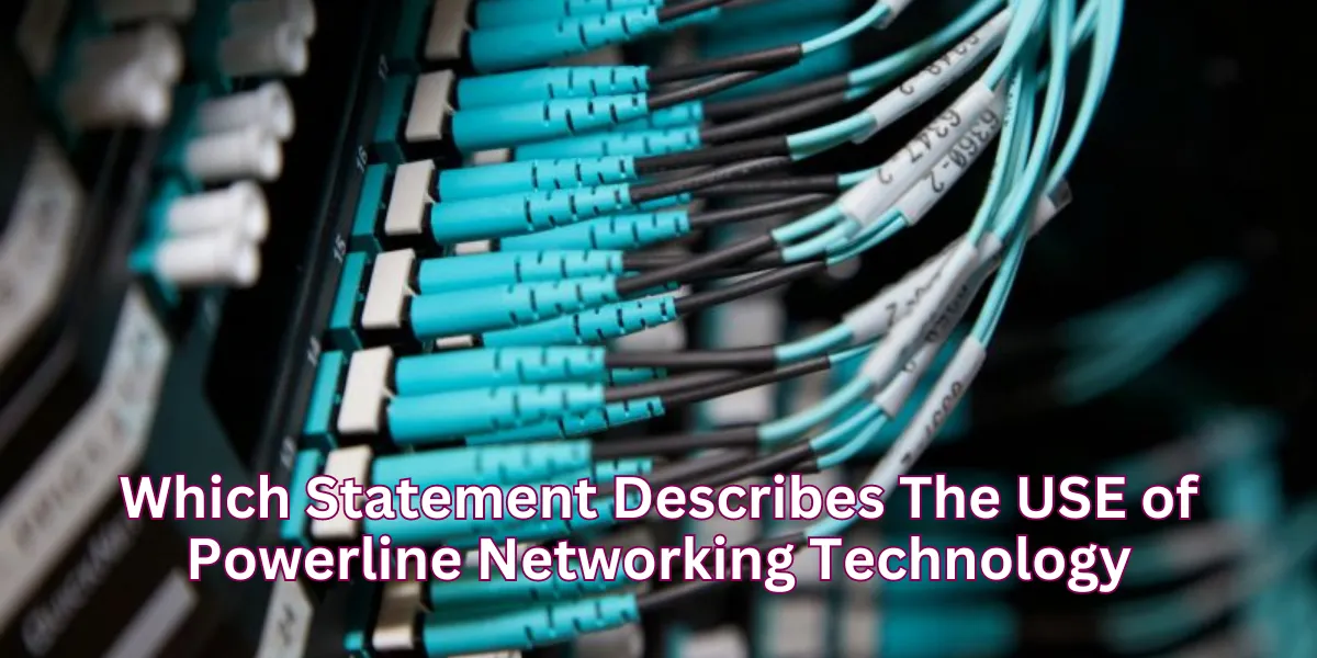 Which Statement Describes The USE of Powerline Networking Technology