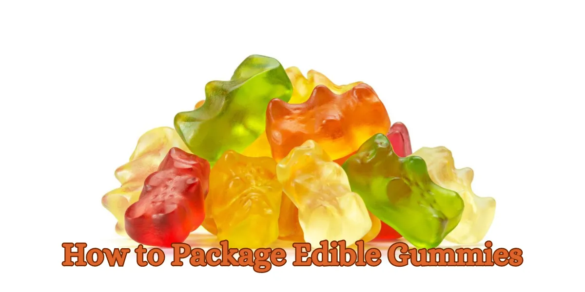 How to Package Edible Gummies