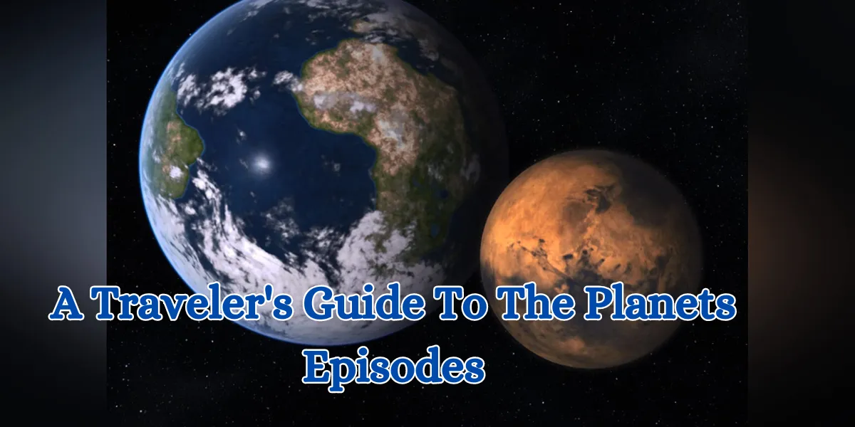 A Traveler's Guide To The Planets Episodes