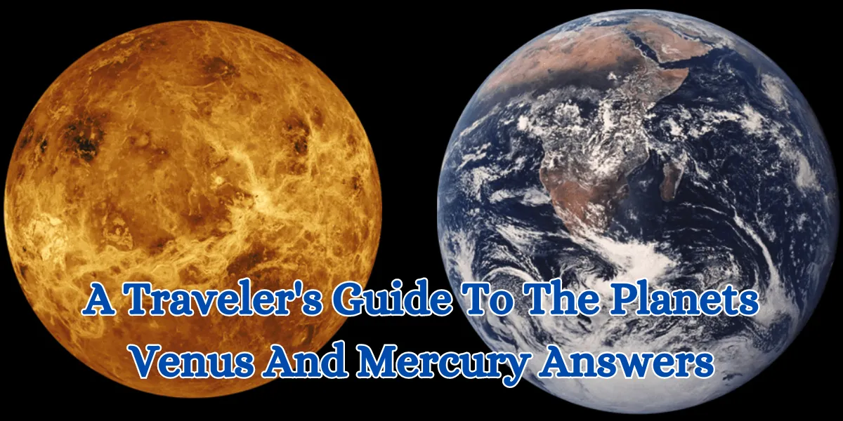 A Traveler's Guide To The Planets Venus And Mercury Answers
