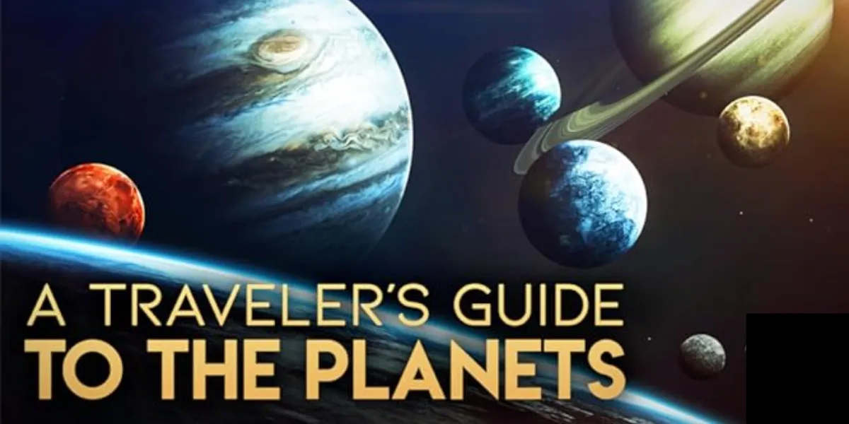 A Traveler's Guide To The Planets