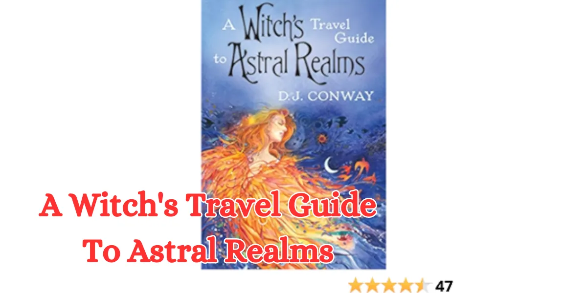 A Witch’s Travel Guide To Astral Realms