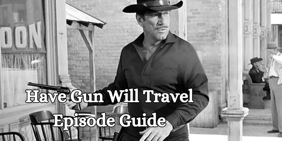 Have Gun Will Travel Episode Guide